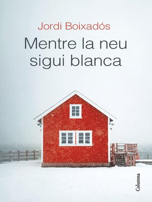 cover image of Mentre la neu sigui blanca
